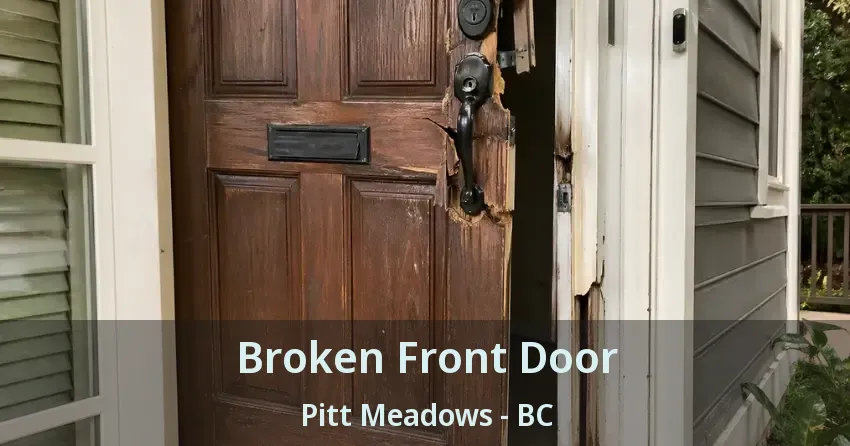 Broken Front Door Pitt Meadows - BC