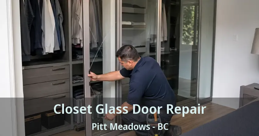 Closet Glass Door Repair Pitt Meadows - BC