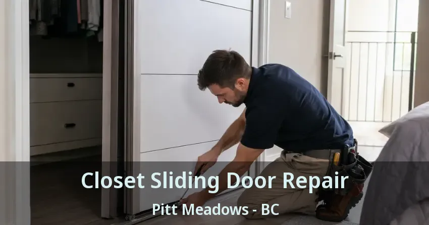 Closet Sliding Door Repair Pitt Meadows - BC