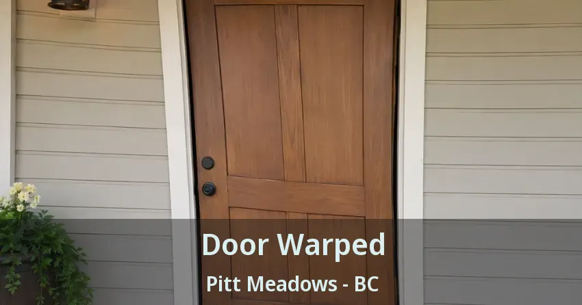 Door Warped Pitt Meadows - BC