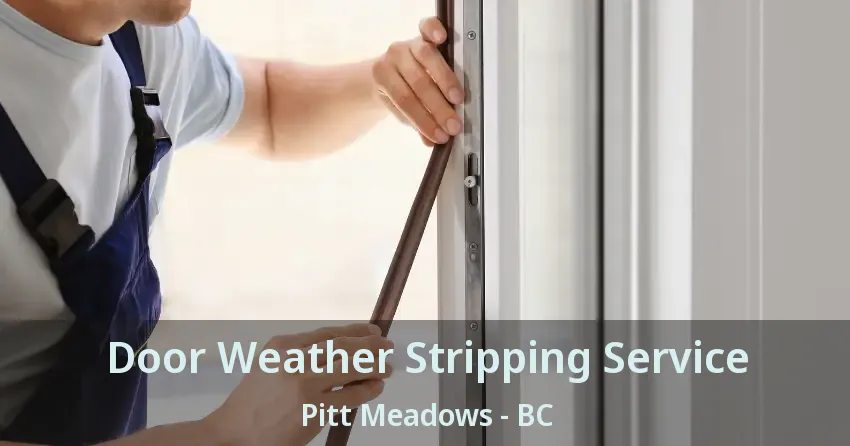 Door Weather Stripping Service Pitt Meadows - BC