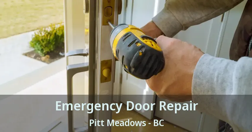 Emergency Door Repair Pitt Meadows - BC Emergency Door Repair Pitt Meadows - BC