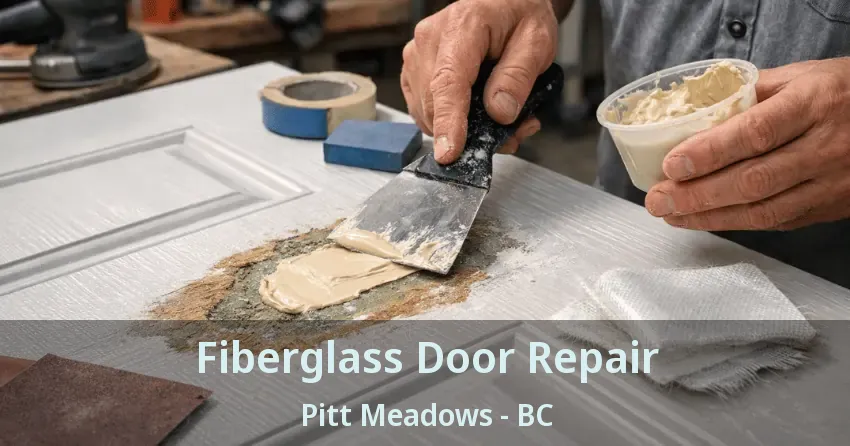 Fiberglass Door Repair Pitt Meadows - BC