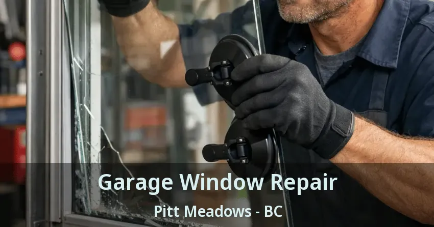 Garage Window Repair Pitt Meadows - BC Garage Window Repair Pitt Meadows - BC