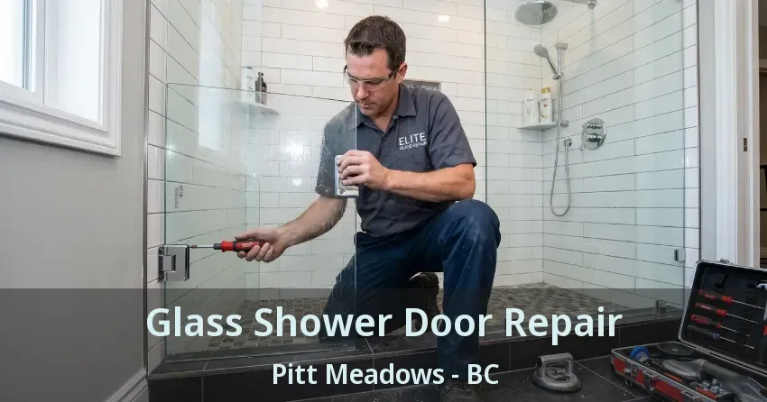 Glass Shower Door Repair Pitt Meadows - BC
