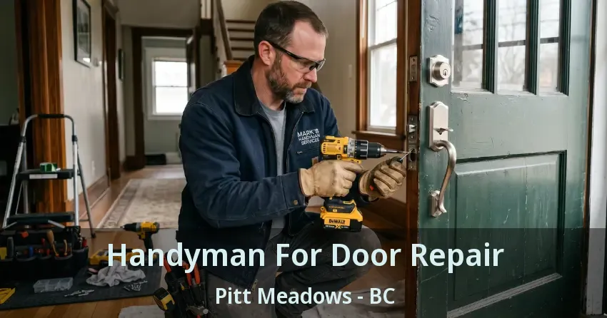 Handyman For Door Repair Pitt Meadows - BC
