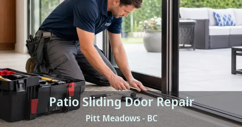 Patio Sliding Door Repair Pitt Meadows - BC