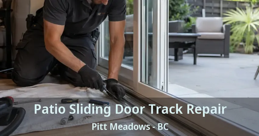 Patio Sliding Door Track Repair Pitt Meadows - BC