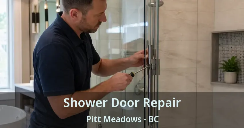 Shower Door Repair Pitt Meadows - BC